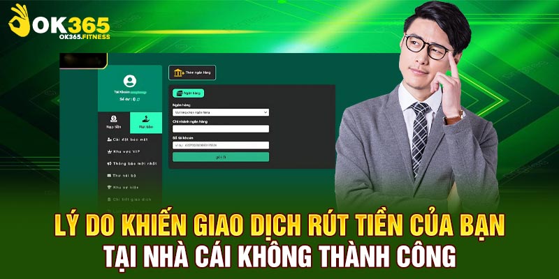 Lý do khiến giao dịch rút tiền của bạn tại nhà cái không thành công