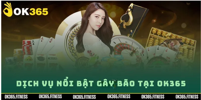 Dịnh vụ nổi bật tại nhà cái